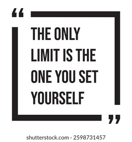 The only limit is the one you set yourself inspirational design quote, motivational quotes, typography illustration lettering quotes