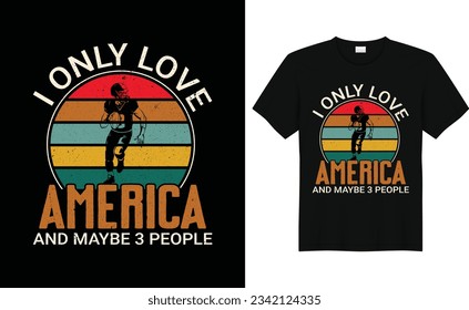 I Only Love America And Maybe 3 People,,Vintage American Football Player Shirt, Sarcastic Football Shirt, Football Lovers Gifts, Funny Football Tee