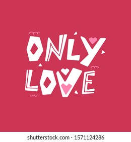 Only Love romantic hand drawn lettering. Creative handwritten vector saying isolated on red background. Sticker typography design. Motivational quote style