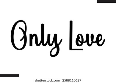 Only Love Stylish Cursive Typography Love Text