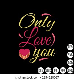 Only love you Typography T Shirt Design