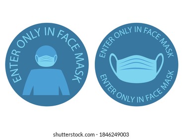 Only in mask enter. Warning and attention icon sticker. The human face is protected from virus. Prevention logo template sticker for shop. Put on a protective mask. Vector illustration