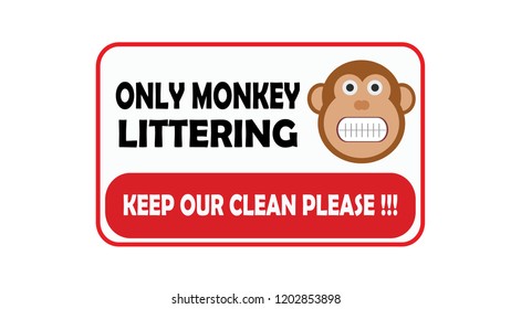 Only monkey littering keep our clean
