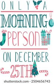 only morning person 25th december motivation typography t shirt design