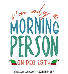 I'm only a morning person on 25 th December Christmas Retro Design with hand drawn tree and stars. Good for greeting card and t-shirt print, flyer, poster design, mug.