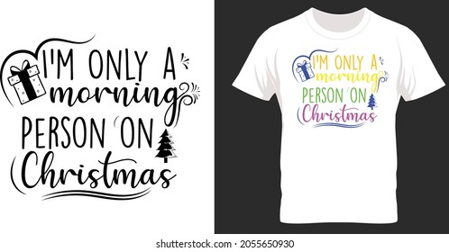 I'm Only A Morning Person On Christmas Shirt,Merry Christmas,Matching Family Pajamas,Family Matching Shirt,Christmas Squad Shirt,Xmas Shirt