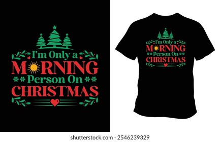 I’m Only a Morning Person on Christmas t-shirt design vector art