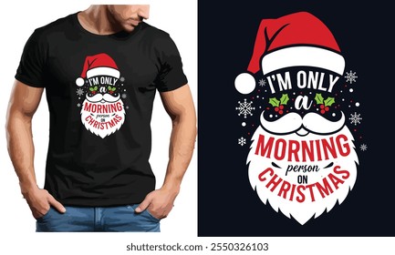 i'm only a morning person on Christmas , Funny Christmas T-shirt , Christmas Gift, Christmas T-shirt, Ready to print, Modern, simple, lettering, tree, T-shirt Design Template