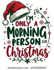 i'm only a morning person on Christmas , Funny Christmas T-shirt featuring a cheerful Santa Claus face with a witty holiday slogan in white print, perfect for spreading festive humor and holiday cheer