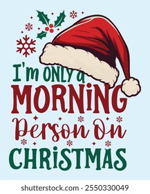 i'm only a morning person on Christmas , Funny Christmas T-shirt featuring a cheerful Santa Claus face with a witty holiday slogan in white print, perfect for spreading festive humor and holiday cheer