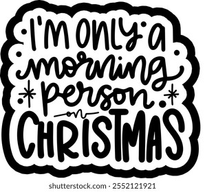 i'm only a morning person on christmas merry christmas black vector graphic design and cut file