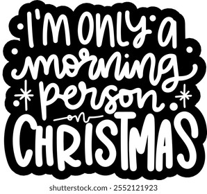 i'm only a morning person on christmas merry christmas black vector graphic design and cut file