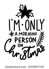 i'm only a morning person on christmas merry christmas black vector graphic design and cut file