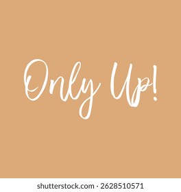 Only Up Motivational Typography vector illustration
