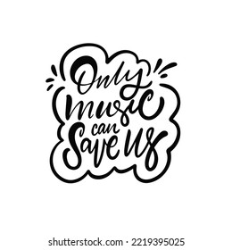 Sólo la música puede salvarnos de la frase de letras de caligrafía de color negro dibujada a mano. Ilustración de vectores de texto motivacional aislada en fondo blanco.