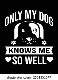 Only my dogs knows me so well