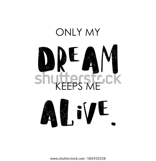Only My Dream Keeps Me Alive Stock Vector Royalty Free