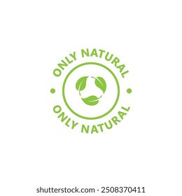 Only natural circle icon. Only natural food sticker, label, badge. Natural ingredients, organic and healthy food. Green sign with leaves. Vector