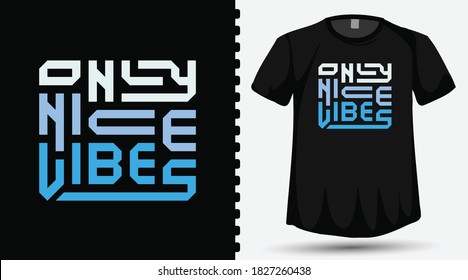 Only nice vibes square vertical typography lettering t shirt design template for print t shirt fashion clothing and poster
