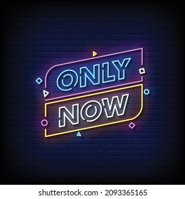 Only Now Neon Signs Style Text Vector