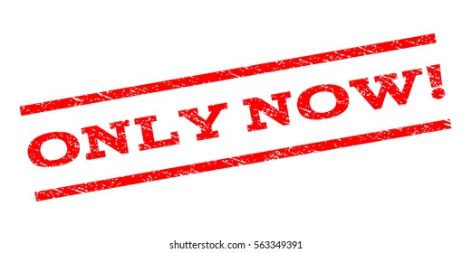 Only Now! watermark stamp. Text caption between parallel lines with grunge design style. Rubber seal stamp with scratched texture. Vector red color ink imprint on a white background.