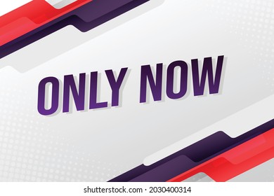 Only now word concept vector illustration with lines 3d style for social media landing page, template, ui, web, mobile app, poster, banner, flyer, background, gift card, coupon, label, wallpaper