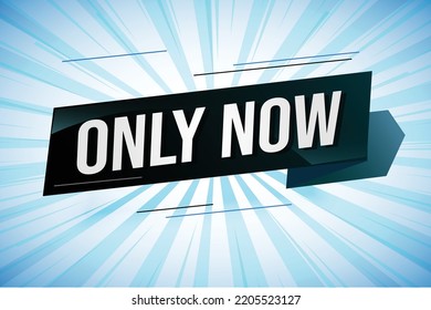 Only now word concept vector illustration with lines 3d style for social media landing page, template, ui, web, mobile app, poster, banner, flyer, background, gift card, coupon, label, wallpaper