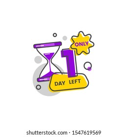 Only one day left special offer badge or sign with sandglass cartoon vector illustration isolated. Days to sale and discount date countdown symbol for business and stores.