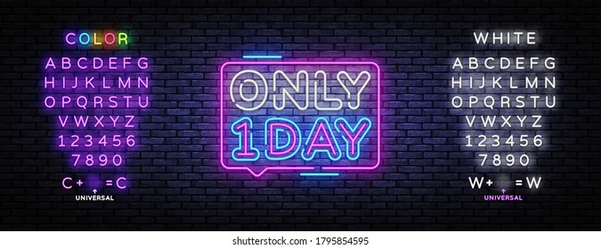 Only One Day neon sign vector. One day sale Design template neon sign, light banner, nightly bright advertising, light inscription. Vector illustration. Editing text neon sign