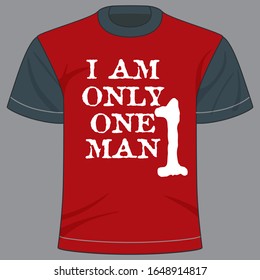 I am only one man t-shirt design of vector.