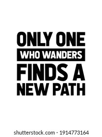 Only one who wanders finds a new path. Hand drawn typography poster design. Premium Vector.