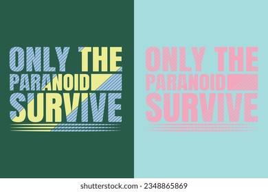 Only the paranoid survive, Motivational Shirt, inspirational gift, EPS, cuts Motivational sayings for circuit
