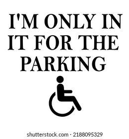 Solo estoy en esto para el estacionamiento es un diseño vectorial para imprimir en varias superficies como camiseta, taza, etc. 
