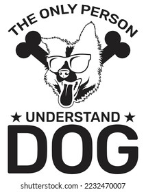 The only person understand  dog face vector typography silhouette t shirt design 