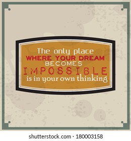The only place where your dream becomes impossible is in your own thinking. Motivational Poster. Retro Background (EPS10 Vector)