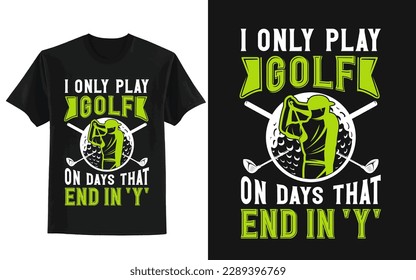 Ich spiele nur an Tagen Golf, die in meinem individuellen T-Shirt enden