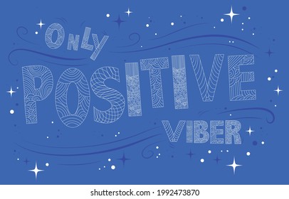 Only Positive Viber Quote in geometrical style. Positive concept in modern typography.