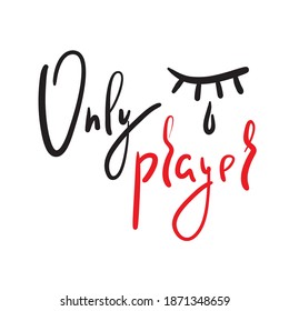 Only prayer - inspire motivational religious quote. Hand drawn beautiful lettering. Print for inspirational poster, t-shirt, bag, cups, card, flyer, sticker, badge. Cute vector writing