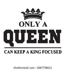 only a queen can keep a king focused background inspirational quotes typography lettering design