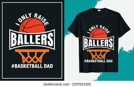 I only Raise Ballers basketball dad t-shirt design vector