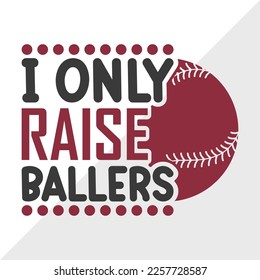 I Only Raise Ballers SVG Printable Vector Illustration