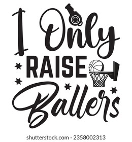 I Only Raise Ballers t-shirt design vector file