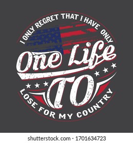 
I Only Regret That I Have Only One Life To Lose For My Country  American Army Veteran Illustration Tshirt Tamplate.