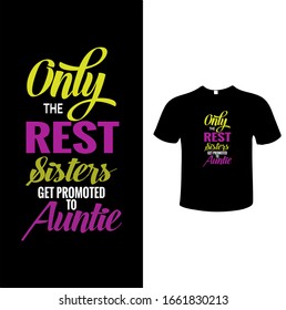 Only the Rest Sister Get Promoted to Auntie Tshirt