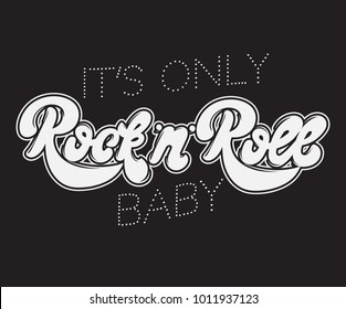 It's only Rock ' n ' Roll baby.  handwritten lettering made in 90's style with vintage texture. Template for card, poster, banner, label,  print for t-shirt.