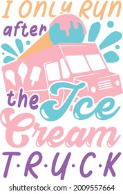 I only run after the ice cream truck | Ice cream quote

