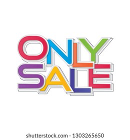ONLY SALE letters banner on white background. Poster design. vector illustration