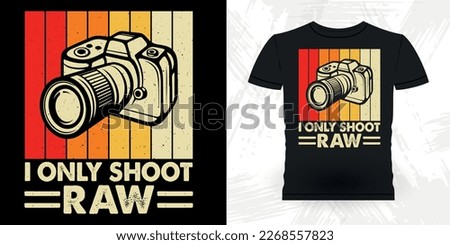 I Only Shoot Raw Funny Cameraman Photographer Photography Retro Vintage T-Shirt Design