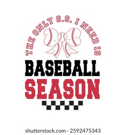 The Only S.S. I Need Is Baseball Season- Baseball T-shirt Design For Baseball Lover