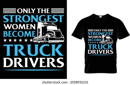 Only the strongest women become truck drivers - Trucker T-Shirt Design svg